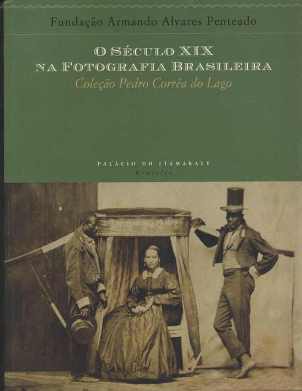 O Século XIX na Fotografia Brasileira: Coleção Pedro Corrêa do Lago