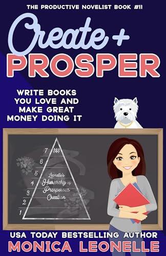 Create + Prosper: Write Books You Love and Make Great Money Doing It