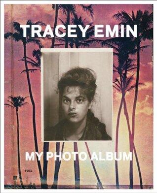 Tracey Emin: My Photo Album