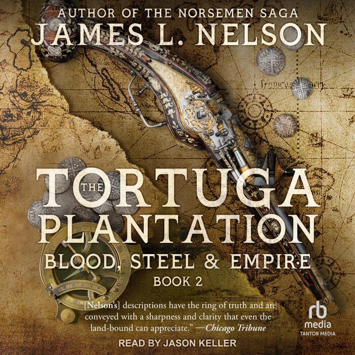 The Tortuga Plantation: Blood, Steel, and Empire, Book 2