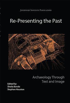 Re-Presenting the Past: Archaeology through Text and Image