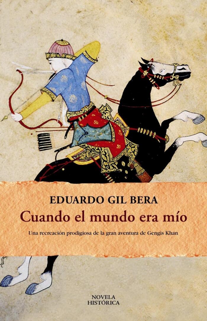 Cuando el mundo era mío: Una recreación prodigiosa de la gran aventura de Gengis Khan