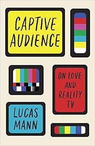 Captive Audience: On Love and Reality TV