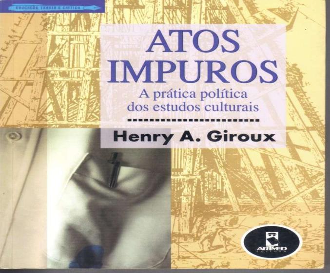 Atos impuros: a prática política dos estudos culturais