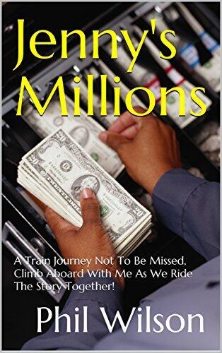 Jenny's Millions (Large Print Edition): A Train Journey Not To Be Missed, Climb Aboard With Me As We Ride The Story Together!