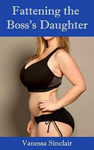 Fattening the Boss's Daughter