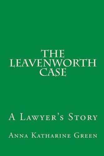 The Leavenworth Case: A Lawyer's Story