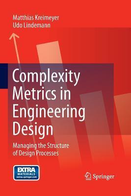 Complexity Metrics in Engineering Design: Managing the Structure of Design Processes