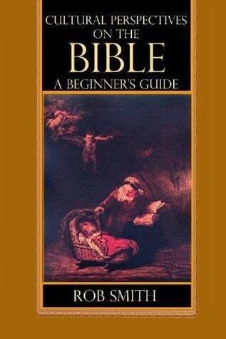 Cultural Perspectives on the Bible: A Beginner's Guide