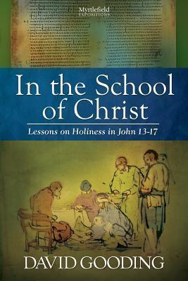 In the School of Christ: Lessons on Holiness in John 13-17