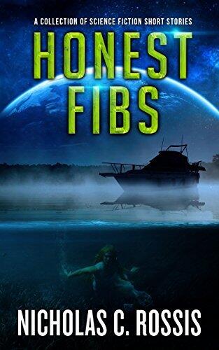Honest Fibs: A Collection of Science Fiction/Speculative Fiction Short Stories
