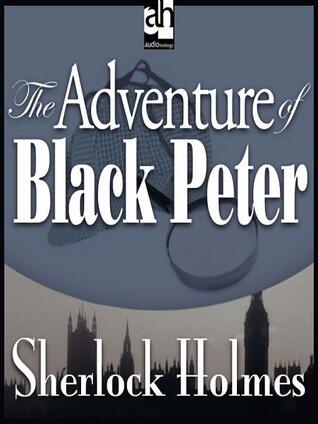 The Adventure of Black Peter - a Sherlock Holmes Short Story