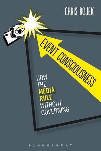 Event Consciousness: How the Media Rule Without Governing