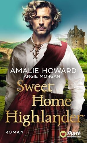 Sweet Home Highlander (Die Liebe und der Highlander 1)