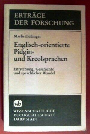Englisch-orientierte Pidgin- und Kreolsprachen: Entstehung, Geschichte und sprachlicher Wandel (Erträge der Forschung)