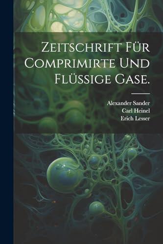 Zeitschrift für comprimirte und flüssige Gase.