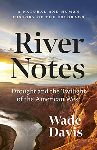 River Notes: Drought and the Twilight of the American West