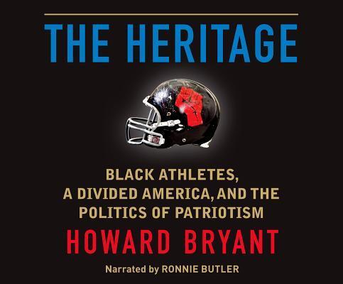 The Heritage: Black Athletes, a Divided America, and the Politics of Patriotism