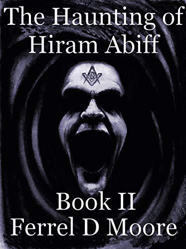 The Haunting of Hiram Abiff- Vol II