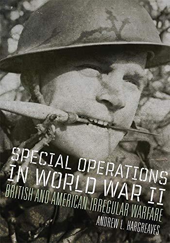 Special Operations in World War II: British and American Irregular Warfare