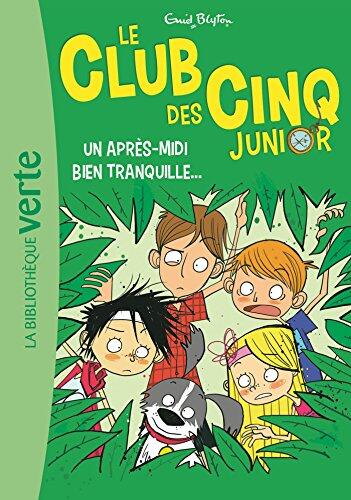 Le Club des Cinq Junior 01 - Un après-midi bien tranquille...: Un après-midi bien tranquille