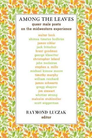 Among the Leaves: Queer Male Poets on the Midwestern Experience