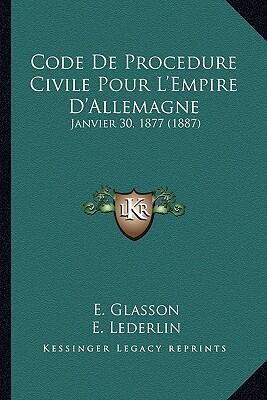 Code De Procédure Civile Pour L'Empire D'Allemagne: Janvier 30, 1877