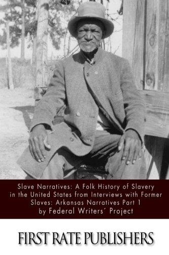 Slave Narratives: A Folk History of Slavery in the United States From Interviews with Former Slaves: Arkansas Narratives, Part 1