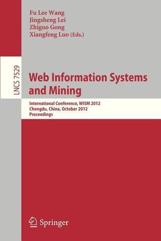 Web Information Systems and Mining: International Conference (WISM 2012, Chengdu, China, October 26-28, 2012, Proceedings)