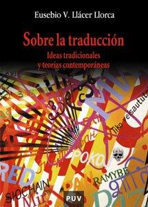 Sobre la traducción: Ideas tradicionales y teorías contemporáneas
