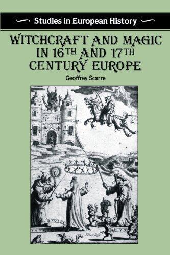 Witchcraft and Magic in 16th and 17th Century Europe (Studies in European History) by Geoffrey Scarre