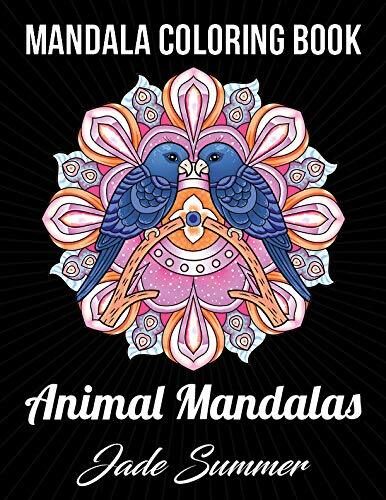 Mandala Coloring Book: An Adult Coloring Book with Cute Animal Mandalas, Fun Geometric Patterns, and Relaxing Flower Designs