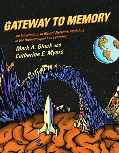 Gateway to Memory: An Introduction to Neural Network Modeling of the Hippocampus and Learning (Cognitive Neuropsychology Series)