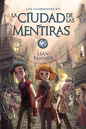La ciudad de las mentiras: Los guardianes, libro II (LITERATURA JUVENIL - Narrativa juvenil nº 2)