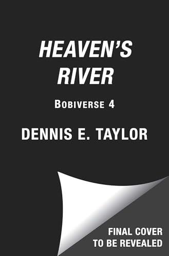 Heaven's River: Bobiverse: Book 4