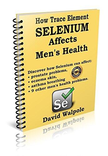 How trace element selenium affects men's health: Discover how selenium can affect: prostate problems, eczema problems, asthma breathing, and 9 other health problems