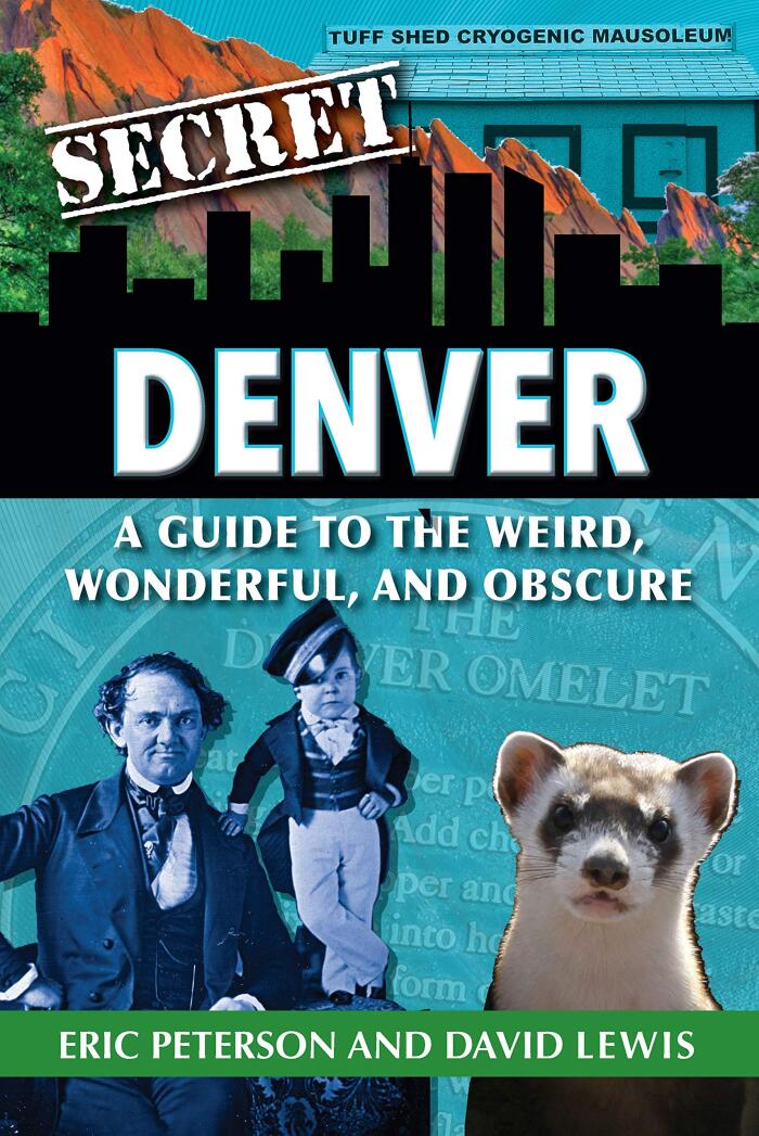 Secret Denver (A Guide to the Weird, Wonderful, and Obscure)