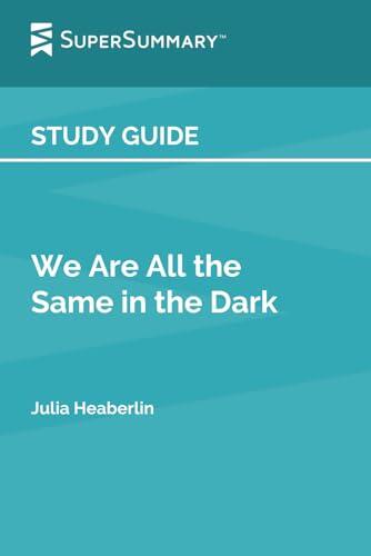 Study Guide: We Are All the Same in the Dark