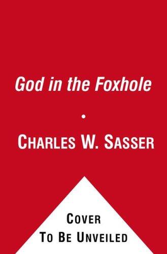 God in the Foxhole: Inspiring True Stories of Miracles on the Battlefield
