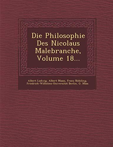 Die Philosophie Des Nicolaus Malebranche, Volume 18...