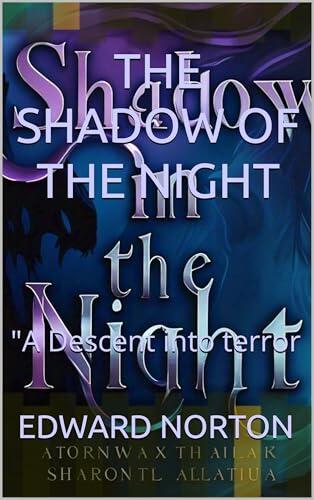 THE SHADOW OF THE NIGHT: "A Descent into terror