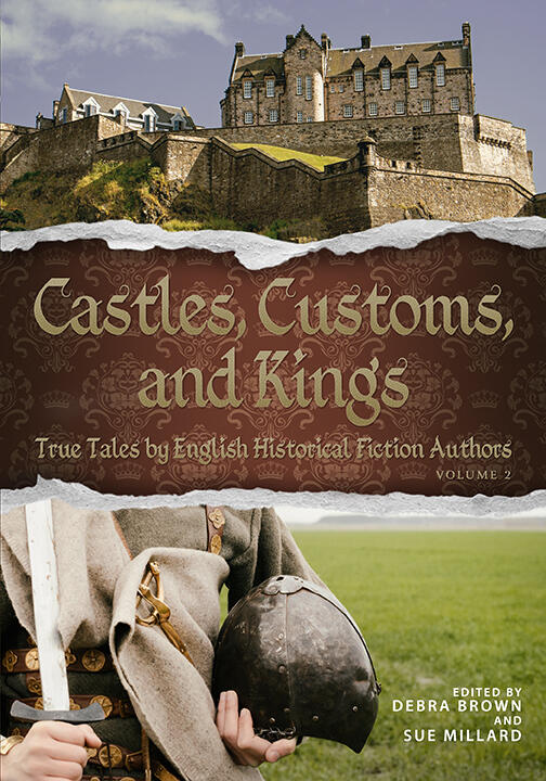 Castles, Customs, and Kings (Volume 2): True Tales by English Historical Fiction Authors