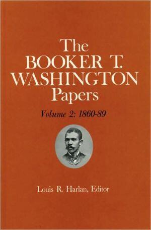 Booker T. Washington Papers (Volume 2: 1860-89)