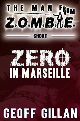 Zero in Marseille: A Man from Z.O.M.B.I.E. Short Story
