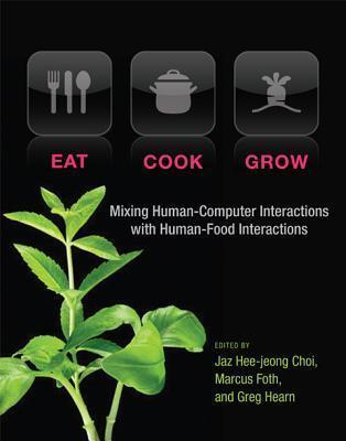 Eat, Cook, Grow: Mixing Human-Computer Interactions With Human-Food Interactions