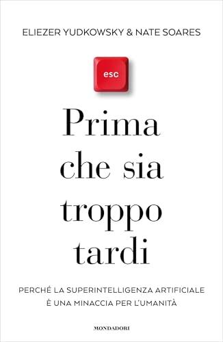 Prima che sia troppo tardi: Perché la superintelligenza artificiale è una minaccia per l'umanità