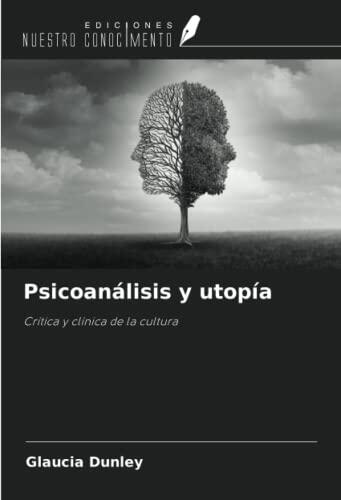 Psicoanálisis y utopía: Crítica y clínica de la cultura