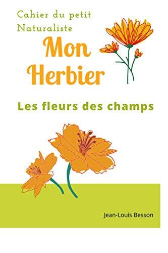 Mon herbier: les fleurs des champs (Guide du petit naturaliste)