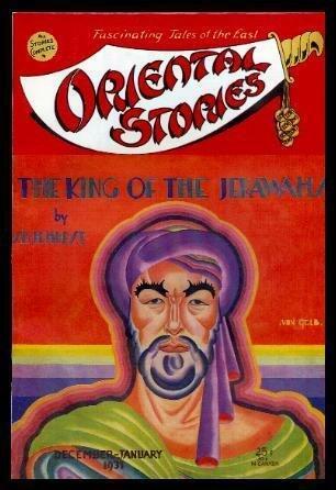Oriental Stories - Volume 1, Number 2 - December - January 1930 - 1931: The King of the Jerawahs; Golden Rosebud; With the Veneer Ripped Off; the Vengeance of Sa'ik; the China Kid; the Green Jade God; the Scourge of Mektoub; the Veiled Leopard