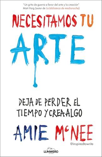 Necesitamos tu arte: Deja de perder el tiempo y crea algo